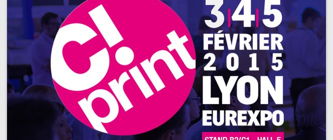 Salon C!Print, l'édition 2015 aura lieu du 3 au 5 février à Lyon