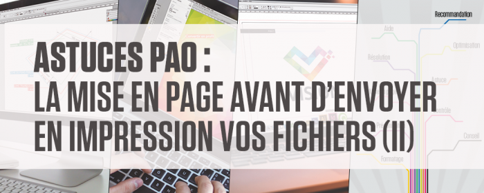 La mise en page avant d’envoyer en impression vos fichiers