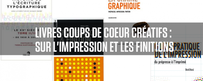 Livres coups de coeur créatifs : sur l'impression et les finitions
