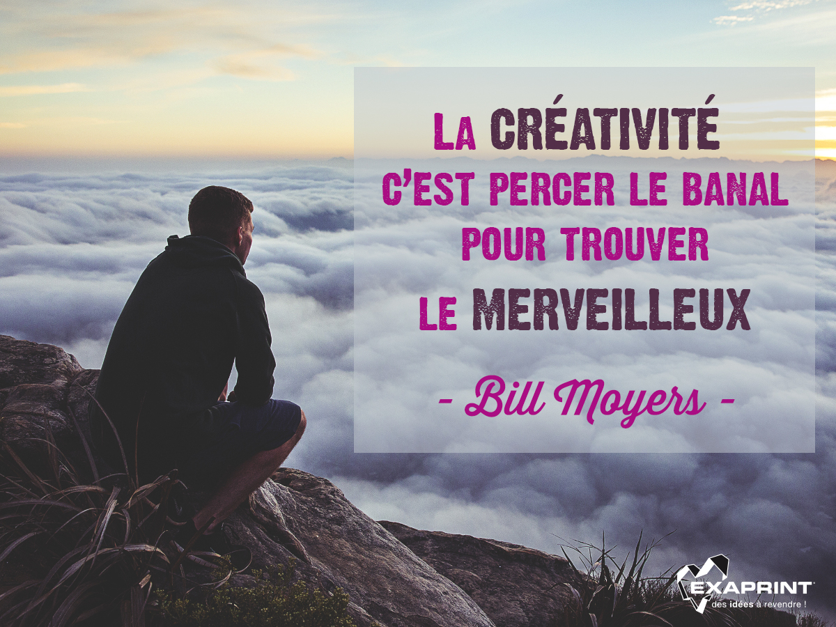 La créativité c’est percer le banal pour trouver le merveilleux - Bill Moyers -