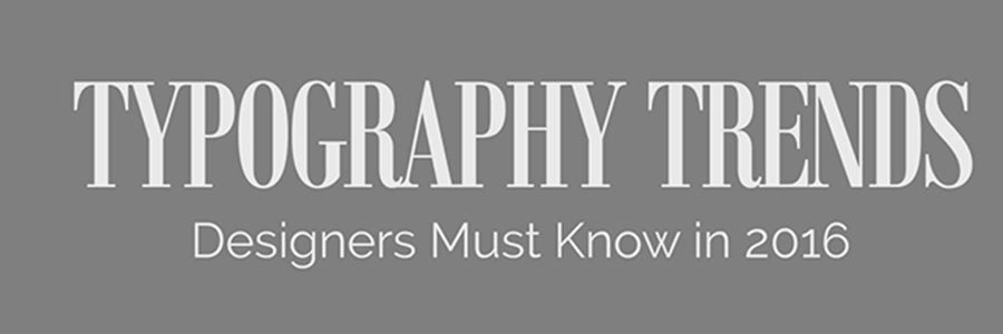 Quelles sont les grandes tendances de la typographie en 2016 ?