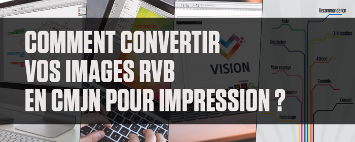 Comment convertir vos images RVB en CMJN pour impression ?