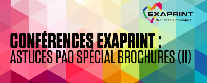 Conférence Exaprint : Astuces PAO Spécial Brochures