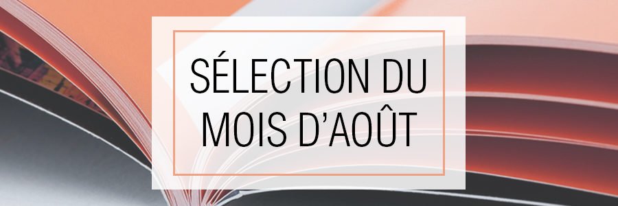 La sélection de produits du mois d’août est arrivée !